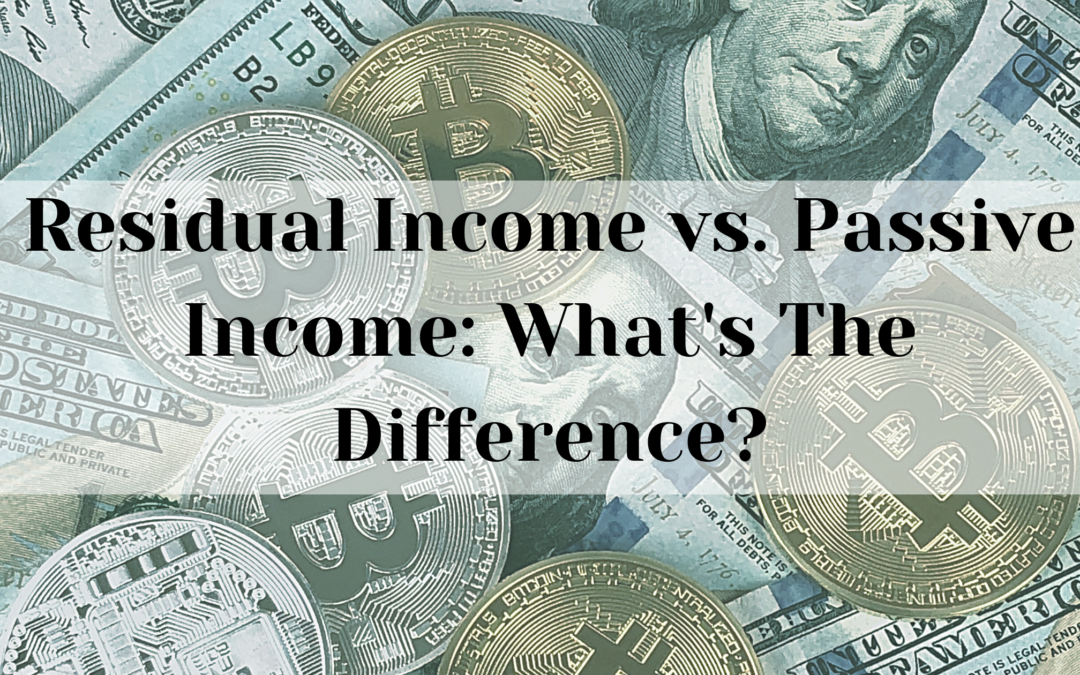 Residual Income vs. Passive Income: What’s The Difference?
