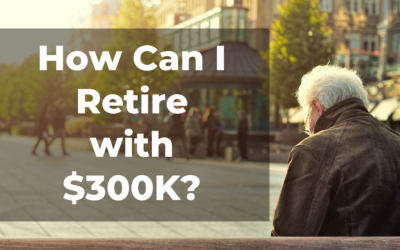 How Can I Retire With $300k