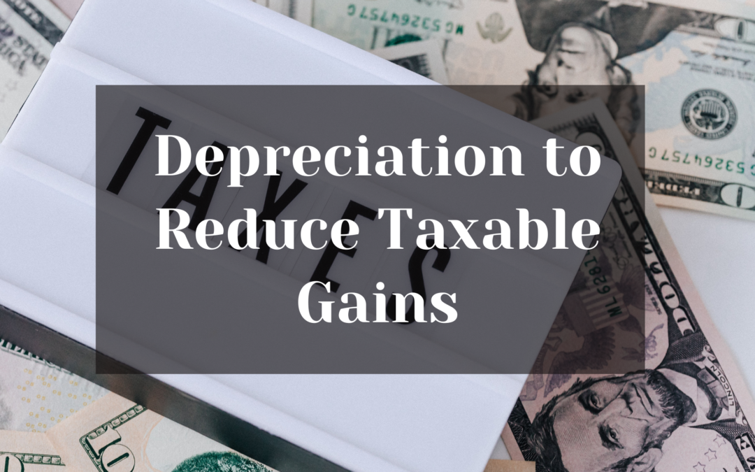 Depreciation to Reduce Taxable Gains