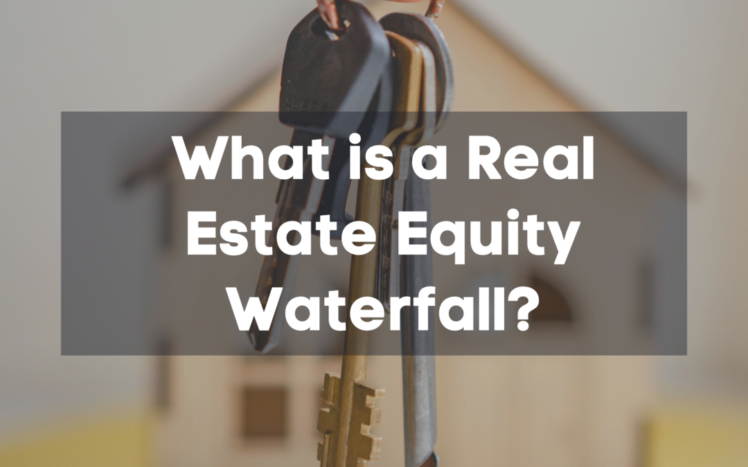 What is a Real Estate Equity Waterfall?