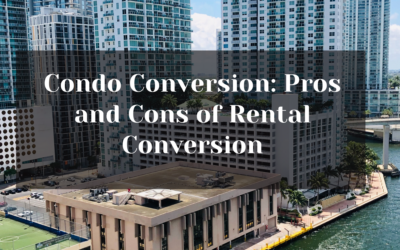 Condo Conversion: Pros and Cons of Rental Conversions