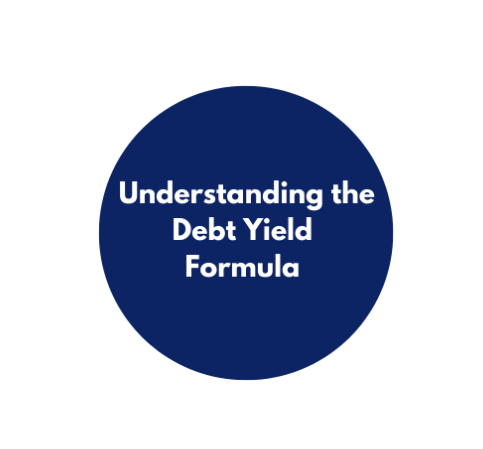 What is Debt Yield: A Commercial Real Estate Guide